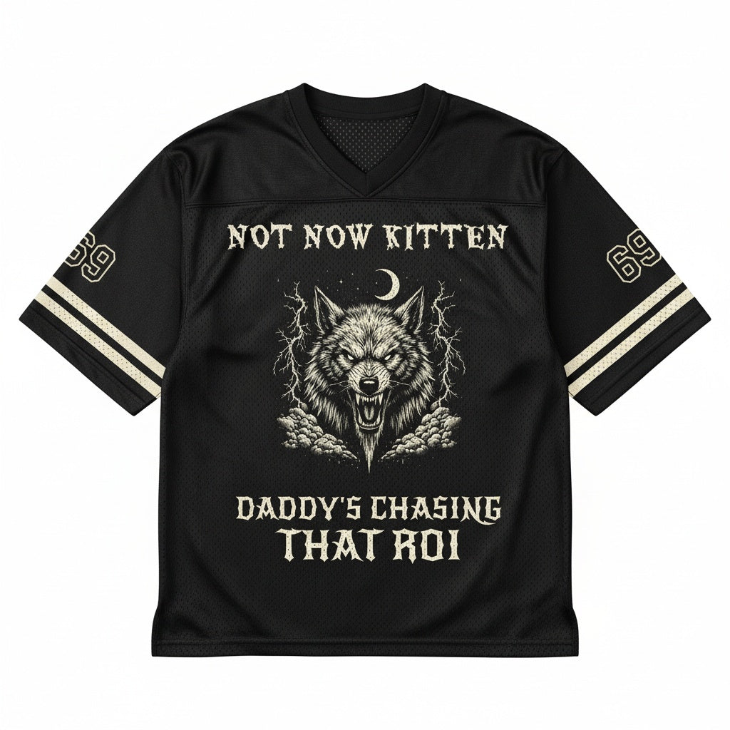 Not Now Kitten, Daddy's Chasing That ROI Mesh Jersey — design