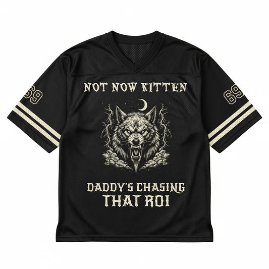 Not Now Kitten, Daddy's Chasing That ROI Mesh Jersey — design